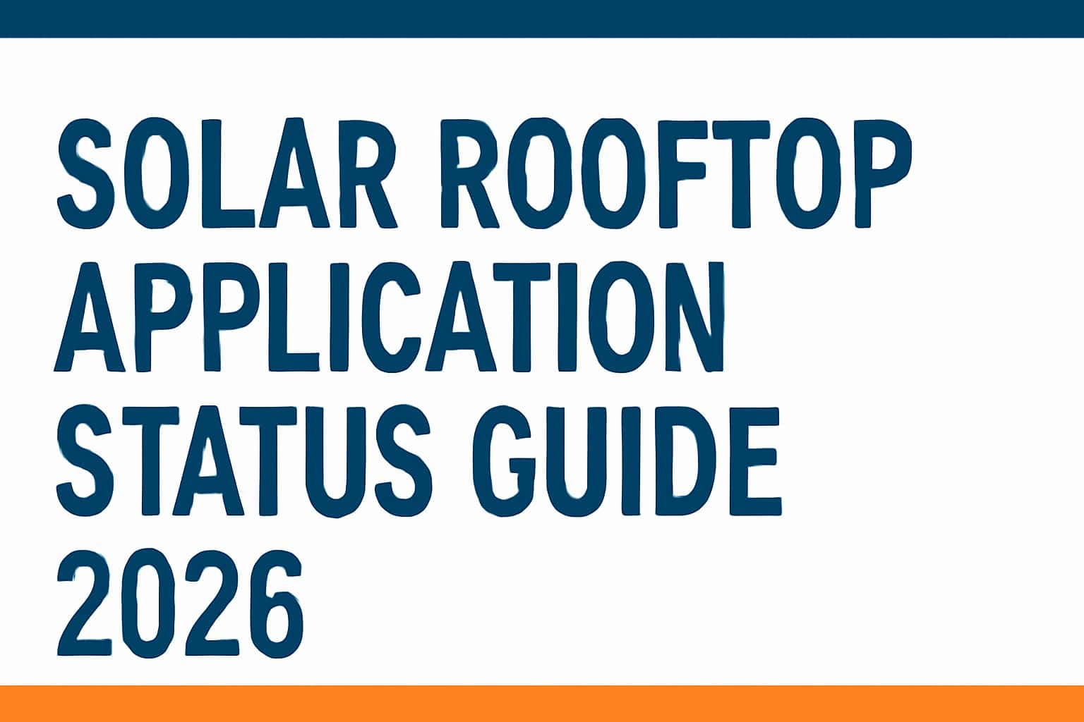 Solar Rooftop Application Status Guide (2026)